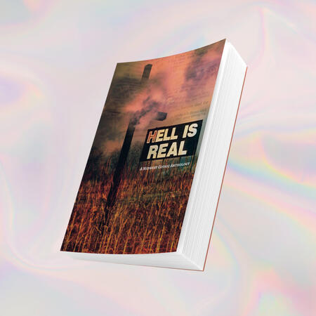 Hell Is Real: A Midwest Gothic Anthology