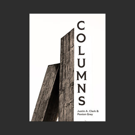 COLUMNS by Justin A. Clark and Paxton Grey