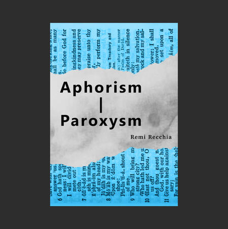 Aphorism | Paroxysm by Remi Recchia